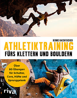 Kartonierter Einband Athletiktraining fürs Klettern und Bouldern von Bernd Bachfischer