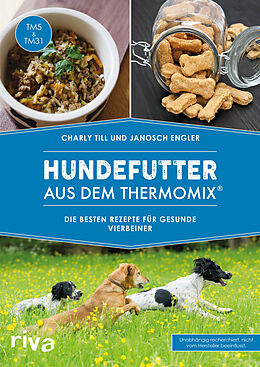 Kartonierter Einband Hundefutter aus dem Thermomix® von Charly Till, Janosch Engler
