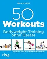 Kartonierter Einband 50 Workouts Bodyweight-Training ohne Geräte von Marcel Doll