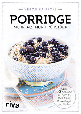 Kartonierter Einband Porridge  mehr als nur Frühstück von Veronika Pichl