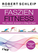 Kartonierter Einband Faszien-Fitness  erweiterte und überarbeitete Ausgabe von Robert Schleip, Johanna Bayer