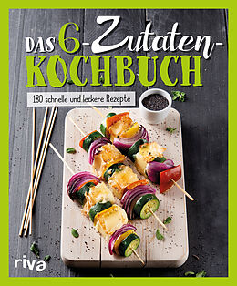 Fester Einband Das 6-Zutaten-Kochbuch von riva Verlag