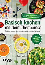 Kartonierter Einband Basisch kochen mit dem Thermomix® von Doris Muliar