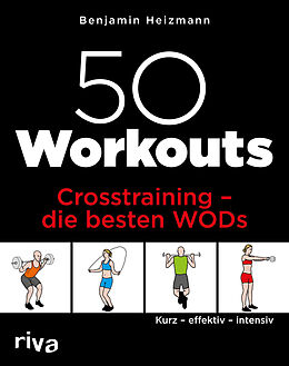 Kartonierter Einband 50 Workouts  Crosstraining  die besten WODs von Benjamin Heizmann