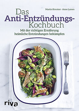 Kartonierter Einband Das Anti-Entzündungs-Kochbuch von Martin Kreutzer, Anne Larsen