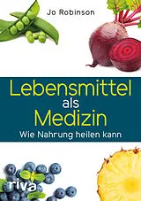 Kartonierter Einband Lebensmittel als Medizin von Jo Robinson