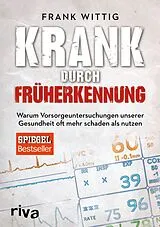 Kartonierter Einband Krank durch Früherkennung von Frank Wittig