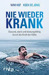 Kartonierter Einband Nie wieder krank von Wim Hof, Koen de Jong