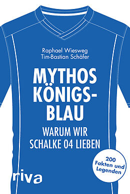 Kartonierter Einband Mythos Königsblau von Raphael Wiesweg, Tim-Bastian Schäfer