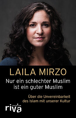 Fester Einband Nur ein schlechter Muslim ist ein guter Muslim von Laila Mirzo