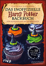 Fester Einband Das inoffizielle Harry-Potter-Backbuch von Tom Grimm, Katja Böhm