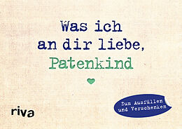 Fester Einband Was ich an dir liebe, Patenkind  Miniversion von Alexandra Reinwarth