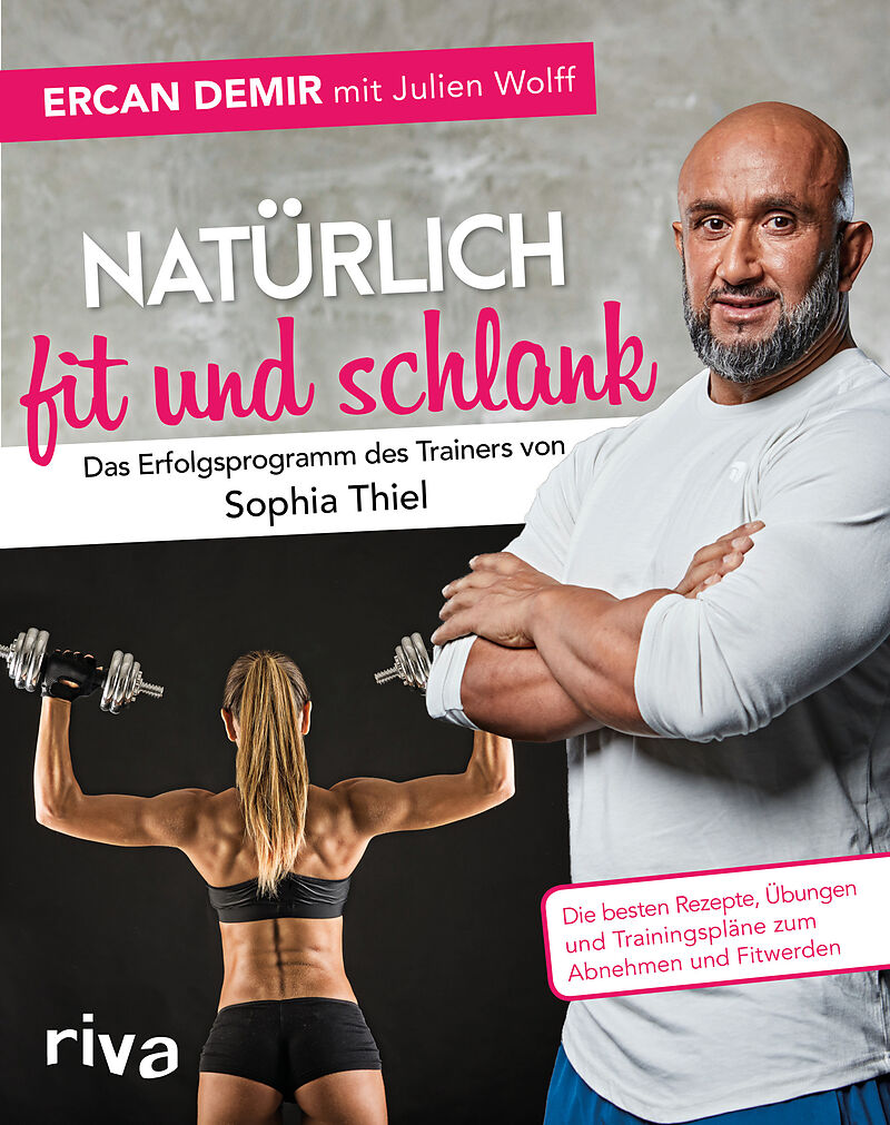 Natürlich fit und schlank  Das Erfolgsprogramm des Trainers von Sophia Thiel