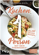Kartonierter Einband (Kt) Kochen für 1 Person mit dem Thermomix® von Veronika Pichl