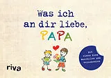 Fester Einband Was ich an dir liebe, Papa  Version für Kinder von Alexandra Reinwarth