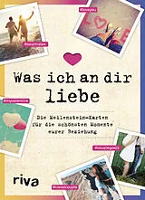 Textkarten / Symbolkarten Was ich an dir liebe  Die Meilenstein-Karten für die schönsten Momente eurer Beziehung von Alexandra Reinwarth