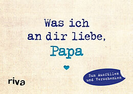 Fester Einband Was ich an dir liebe, Papa  Miniversion von Alexandra Reinwarth