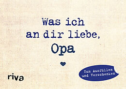 Fester Einband Was ich an dir liebe, Opa  Miniversion von Alexandra Reinwarth