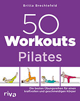 Kartonierter Einband 50 Workouts  Pilates von Britta Brechtefeld