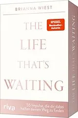 Textkarten / Symbolkarten The Life Thats Waiting 55 Impulse, die dir dabei helfen, deinen Weg zu finden von Brianna Wiest