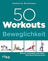 Kartonierter Einband 50 Workouts Beweglichkeit von Katharina Brinkmann
