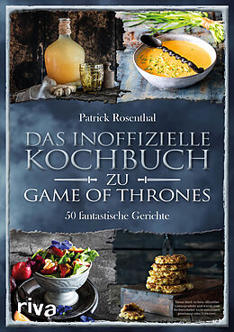 Fester Einband Das inoffizielle Kochbuch zu Game of Thrones von Patrick Rosenthal
