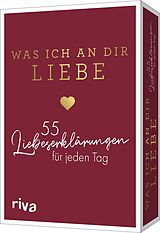 Textkarten / Symbolkarten Was ich an dir liebe  55 Liebeserklärungen für jeden Tag von Alexandra Reinwarth
