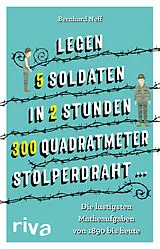 Kartonierter Einband (Kt) "Legen 5 Soldaten in 2 Stunden 300 Quadratmeter Stolperdraht " von Bernhard Neff