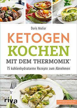 Kartonierter Einband Ketogen kochen mit dem Thermomix® von Doris Muliar