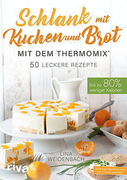 Kartonierter Einband Schlank mit Kuchen und Brot mit dem Thermomix® von Lina Weidenbach