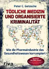Kartonierter Einband Tödliche Medizin und organisierte Kriminalität von Peter C. Gøtzsche