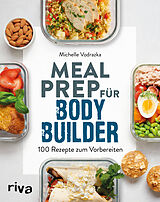 Kartonierter Einband Meal Prep für Bodybuilder von Michelle Vodrazka