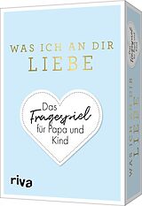 Textkarten / Symbolkarten Was ich an dir liebe  Das Fragespiel für Papa und Kind von Alexandra Reinwarth
