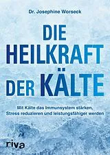 Kartonierter Einband Die Heilkraft der Kälte von Josephine Worseck