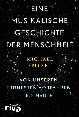 Fester Einband Eine musikalische Geschichte der Menschheit von Michael Spitzer