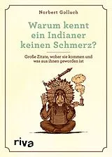 Kartonierter Einband (Kt) Warum kennt ein Indianer keinen Schmerz? von Norbert Golluch