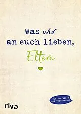 Fester Einband Was wir an euch lieben, Eltern von Alexandra Reinwarth