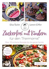 Fester Einband Zuckerfrei mit Kindern  für den Thermomix® von Loreen Eiffler, Elisa Täufer