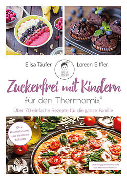 Fester Einband Zuckerfrei mit Kindern  für den Thermomix® von Loreen Eiffler, Elisa Täufer