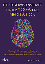 Kartonierter Einband Die Neurowissenschaft hinter Yoga und Meditation von Brittany Fair