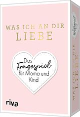 Textkarten / Symbolkarten Was ich an dir liebe  Das Fragespiel für Mama und Kind von Alexandra Reinwarth