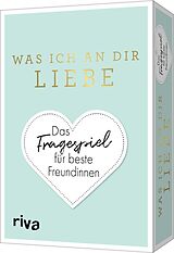 Textkarten / Symbolkarten Was ich an dir liebe  Das Fragespiel für beste Freundinnen von Alexandra Reinwarth