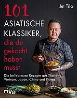 Kartonierter Einband 101 asiatische Klassiker, die du gekocht haben musst von Jet Tila