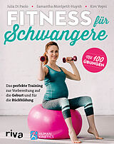 Kartonierter Einband Fitness für Schwangere von Julia Di Paolo, Samantha Montpetit-Huynh, Kim Vopni