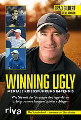 Kartonierter Einband Winning Ugly  Mentale Kriegsführung im Tennis von Brad Gilbert, Steve Jamison