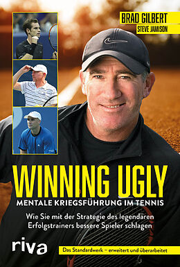 Kartonierter Einband Winning Ugly  Mentale Kriegsführung im Tennis von Brad Gilbert, Steve Jamison