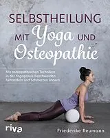 Kartonierter Einband Selbstheilung mit Yoga und Osteopathie von Friederike Reumann