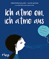 Fester Einband Ich atme ein, ich atme aus von Christopher Willard, Olivia Weisser