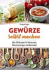 Kartonierter Einband (Kt) Gewürze selbst machen von Elisabeth Engler