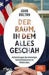 Kartonierter Einband (Kt) Der Raum, in dem alles geschah von John Bolton, Shaya Zarrin, Patrick Baumgärtel